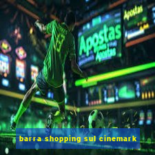 barra shopping sul cinemark